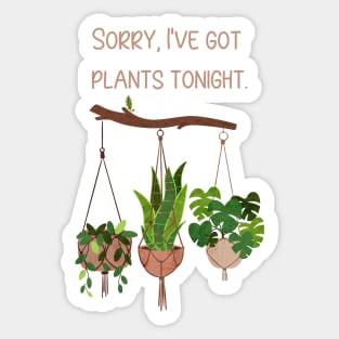 Sorry, I've Got Plants Tonight Sticker